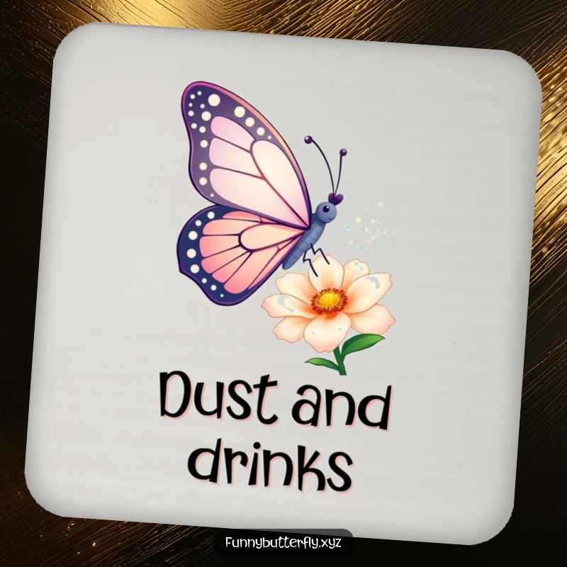 Funny coaster: A butterfly artistically sprinkles shimmering dust from its wings onto a flower, protecting surfaces with humor.